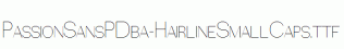 PassionSansPDba-HairlineSmallCaps.ttf