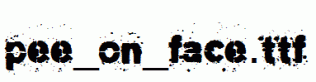 Pee_on_face.ttf