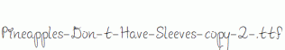 Pineapples-Don-t-Have-Sleeves-copy-2-.ttf