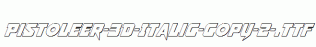 Pistoleer-3D-Italic-copy-2-.ttf