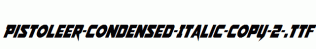 Pistoleer-Condensed-Italic-copy-2-.ttf
