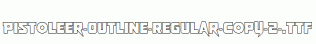 Pistoleer-Outline-Regular-copy-2-.ttf