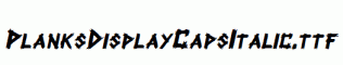 PlanksDisplayCaps-Italic.ttf