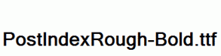 PostIndexRough-Bold.ttf