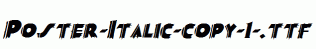Poster-Italic-copy-1-.ttf