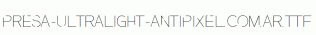 Presa-UltraLight-ANTIPIXEL.COM.AR.ttf