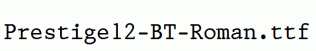 Prestige12-BT-Roman.ttf
