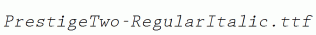 PrestigeTwo-RegularItalic.ttf