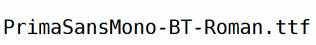 PrimaSansMono-BT-Roman.ttf