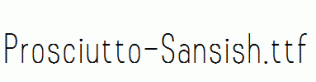 Prosciutto-Sansish.ttf
