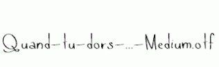 Quand-tu-dors-...-Medium.otf