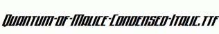 Quantum-of-Malice-Condensed-Italic.ttf