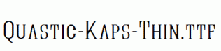 Quastic-Kaps-Thin.ttf