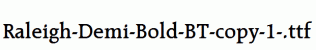Raleigh-Demi-Bold-BT-copy-1-.ttf