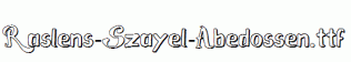 Raslens-Szayel-Abedossen.ttf