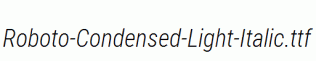 Roboto-Condensed-Light-Italic.ttf