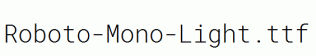 Roboto-Mono-Light.ttf
