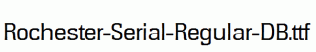 Rochester-Serial-Regular-DB.ttf