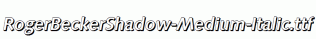 RogerBeckerShadow-Medium-Italic.ttf