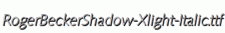 RogerBeckerShadow-Xlight-Italic.ttf