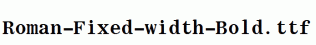 Roman-Fixed-width-Bold.ttf