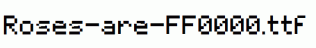Roses-are-FF0000.ttf