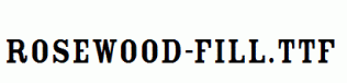 Rosewood-Fill.ttf