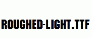 Roughed-Light.ttf