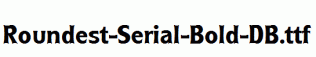Roundest-Serial-Bold-DB.ttf