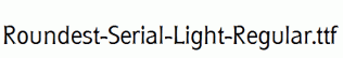 Roundest-Serial-Light-Regular.ttf