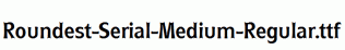 Roundest-Serial-Medium-Regular.ttf