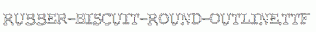 Rubber-Biscuit-Round-Outline.ttf