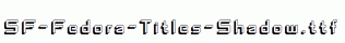 SF-Fedora-Titles-Shadow.ttf