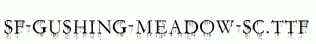 SF-Gushing-Meadow-SC.ttf