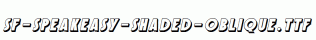 SF-Speakeasy-Shaded-Oblique.ttf