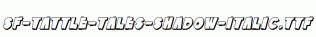 SF-Tattle-Tales-Shadow-Italic.ttf