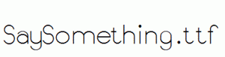 SaySomething.ttf