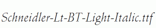 Schneidler-Lt-BT-Light-Italic.ttf