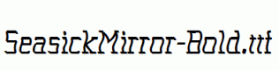 SeasickMirror-Bold.ttf