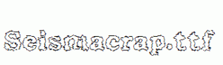 Seismacrap.ttf