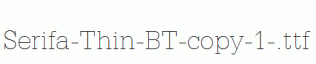 Serifa-Thin-BT-copy-1-.ttf