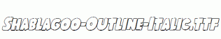 Shablagoo-Outline-Italic.ttf