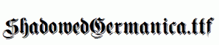 ShadowedGermanica.ttf