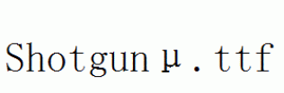 Shotgunμ.ttf