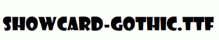 Showcard-Gothic.ttf