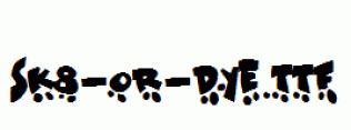 Sk8-or-dye.ttf