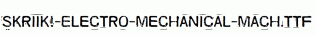 Skriik!-Electro-mechanical-mach.ttf