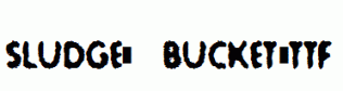 Sludge-Bucket.ttf