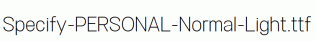 Specify-PERSONAL-Normal-Light.ttf