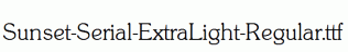 Sunset-Serial-ExtraLight-Regular.ttf